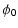$\displaystyle \phi_0$