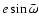 $e\sin \bar \omega$