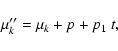 \begin{displaymath}\mu''_k = \mu_k + p + p_1~ t,
\end{displaymath}