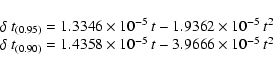 \begin{displaymath}\begin{array}{l}
\delta~t_{(0.95)} = 1.3346\times 10^{-5} ~ t...
...4358\times 10^{-5} ~ t -3.9666\times 10^{-5} ~ t^2
\end{array}\end{displaymath}