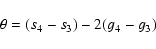 \begin{displaymath}\theta=(s_4-s_3)-2(g_4-g_3)
\end{displaymath}