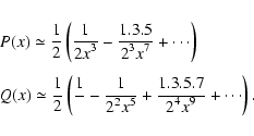 \begin{displaymath}\begin{array}{l}
P(x) \simeq {{\displaystyle\strut1}\over{\di...
...7}\over{\displaystyle\strut2^4 x^9}}+\cdots\right).
\end{array}\end{displaymath}
