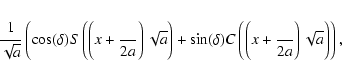 \begin{displaymath}{{\displaystyle\strut1}\over{\displaystyle\strut\sqrt{a}}} \l...
...b}\over{\displaystyle\strut2a}}\right)\sqrt{a}\right) \right),
\end{displaymath}