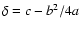 $\delta=c-b^2/4a$