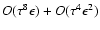 $O(\tau^8\epsilon) + O(\tau^4\epsilon^2)$