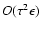 $O(\tau^2\epsilon)$