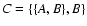 $C=\{\{A,B\},B\}$