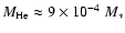 $M_{\rm
He} \approx 9 \times 10^{-4}~M_*$