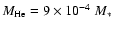 $M_{\rm He}= 9 \times 10^{-4}~M_*$