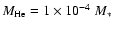 $M_{\rm He}= 1 \times 10^{-4}~M_*$