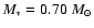 $M_*= 0.70~M_{\odot}$