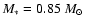 $M_*= 0.85~M_{\odot}$