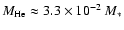 $M_{\rm He}\approx 3.3 \times 10^{-2}~M_*$