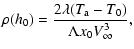 $\displaystyle \rho (h_{0}) = \frac{2\lambda (T_{{\rm a}} - T_0)}{\Lambda x_0 V_\infty^3},$