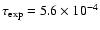 $\tau_{\rm exp} = 5.6 \times 10^{-4}$