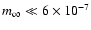 $m_\infty \ll 6 \times 10^{-7}$