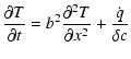 $\displaystyle \frac{\partial T}{\partial t} =
b^2 \frac{\partial ^2 T}{\partial x^2} +
\frac{\dot q}{\delta c}$