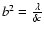 $b^2 = \frac{\lambda}{\delta c}$