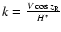 $k = \frac{V \cos z_{\rm R}}{H^\ast}$