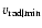 $v_{\rm rad\vert min}$