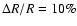 $\Delta
R/R=10\%$