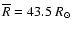 $\overline{R}=43.5~R_{\odot}$