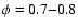 $\phi=0.7{-}0.8$