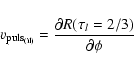\begin{displaymath}%
{ v_{\rm puls_{(il)}}=\diffp{R(\tau_l=2/3)}{\phi}}
\end{displaymath}