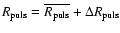 $R_{\rm puls}=\overline{R_{\rm puls}}+ \Delta R_{\rm puls}$