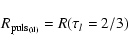 \begin{displaymath}%
{R_{\rm puls_{(il)}}=R(\tau_l=2/3)}
\end{displaymath}