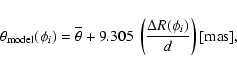 \begin{displaymath}
%
\theta_{\rm model}(\phi_{i}) = \overline{\theta} +
9.305~\left(\frac{\Delta R(\phi_{i})}{d}\right) [{\rm mas}],
\end{displaymath}