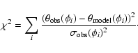 \begin{displaymath}%
{\chi}^{2} = \sum_{i}{\frac{(\theta_{\rm
obs}(\phi_{i}) - \...
..._{\rm model}(\phi_{i}))^2}{\sigma_{\rm
obs}(\phi_{i})^2}}\cdot
\end{displaymath}
