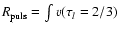 $R_{\rm puls}=\int{v(\tau_l=2/3)}$