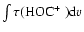 $\int\tau(\mbox{{HOC\mbox{$^+$ }}}) {\rm d}v$