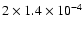 $2 \times 1.4\times10^{-4}$