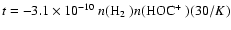 $t = -3.1\times10^{-10}~ n(\mbox{H$_2$ }) n(\mbox{{HOC\mbox{$^+$ }}}) (30/\Tsub K)$