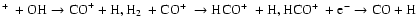 $\mbox{$^+$ }+ {\rm OH} \rightarrow {\rm CO}^+ + {\rm H},
\mbox{H$_2$ }+ {\rm ...
...}}}+{\rm H},
\mbox{{HCO\mbox{$^+$ }}}+ {\rm e}^- \rightarrow {\rm CO} + {\rm H}$