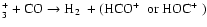 $_3^+ + {\rm CO} \rightarrow \mbox{H$_2$ }+ (\mbox{{HCO\mbox{$^+$ }}}~{\rm or}~\mbox{{HOC\mbox{$^+$ }}}) $