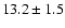$13.2 \pm 1.5$