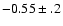 $-0.55\pm.2$