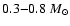 $0.3{-}0.8~M_\odot$