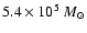 $5.4 \times 10^5~M_\odot$
