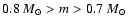$0.8~M_\odot > m > 0.7~M_\odot$