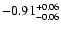 $\rm -0.91^{+ 0.06 }_{- 0.06 }$