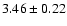 $ 3.46 \pm 0.22 $