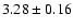 $ 3.28 \pm 0.16 $