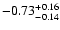 $\rm -0.73^{+ 0.16 }_{- 0.14 }$