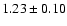 $ 1.23 \pm 0.10 $