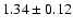 $ 1.34 \pm 0.12 $
