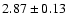 $ 2.87 \pm 0.13 $